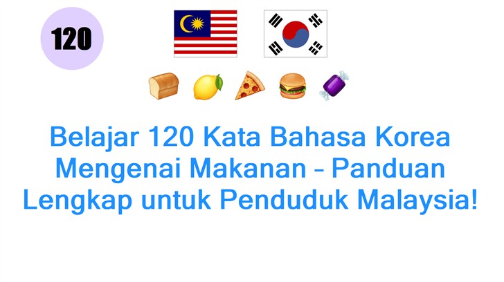 Belajar 120 Kata Bahasa Korea Mengenai Makanan – Panduan Lengkap untuk Penduduk Malaysia!